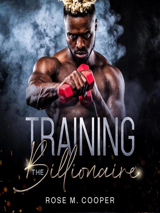 Title details for Training the Billionaire by Rose M. Cooper - Available
